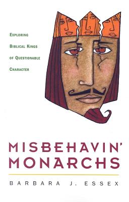 Image for Misbehavin' Monarchs: Exploring Biblical Rulers of Questionable Character Misbehavin' Monarchs: Exploring Biblical Rulers of Questionable Character