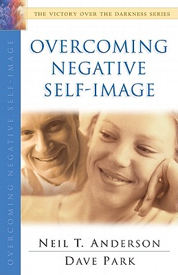 Image for Overcoming Negative Self-Image (The Victory over the Darkness Series) Overcoming Negative Self-Image (The Victory over the Darkness Series)