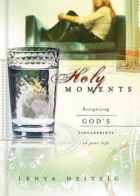 Holy Moments: Recognizing God's Fingerprints on Your Life