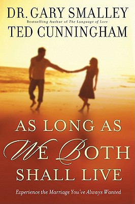 As Long as We Both Shall Live: Experiencing the Marriage You've Always Wanted