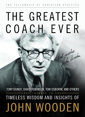 Image for The Greatest Coach Ever: Timeless Wisdom and Insights of John Wooden (The Heart of a Coach Series)