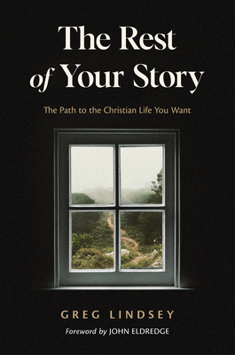 Image for The Rest of Your Story: The Path to the Christian Life You Want The Rest of Your Story: The Path to the Christian Life You Want