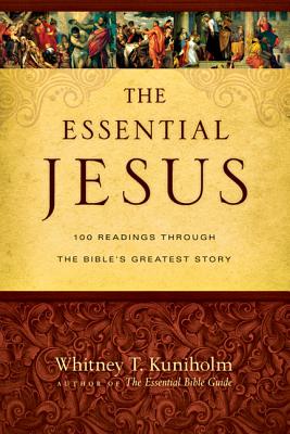 The Essential Jesus: 100 Readings Through the Bible's Greatest Story