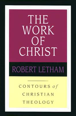The Work of Christ (Contours of Christian Theology)