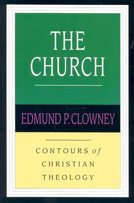 The Church (Contours of Christian Theology)