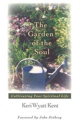 Image for The Garden of the Soul: Cultivating Your Spiritual Life