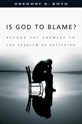 Is God to Blame: Moving Beyond Pat Answers to the Problem of Evil