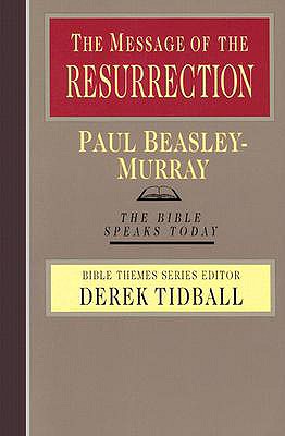 The Message of the Resurrection: Christ Is Risen! (Bible Speaks Today)