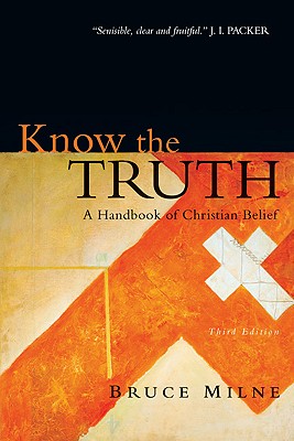 Know the Truth: A Handbook of Christian Belief