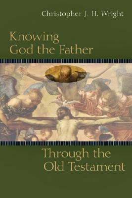 Image for Knowing God the Father Through the Old Testament (Knowing God Through the Old Testament Set)