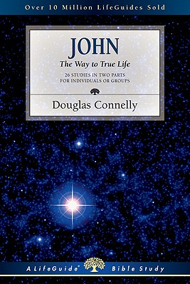 John: The Way to True Life (LifeGuide Bible Studies)