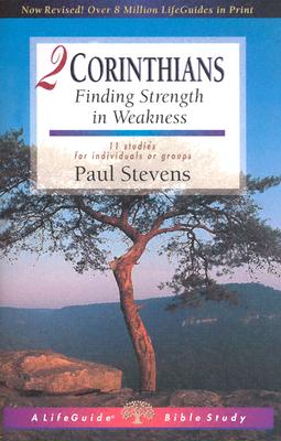 2 Corinthians: Finding Strength in Weakness (Lifeguide Bible Studies)