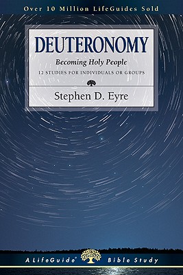 Deuteronomy: Becoming Holy People (LifeGuide Bible Studies)
