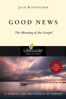 Image for Good News: The Meaning of the Gospel (Lifeguide(r) Bible Studies)