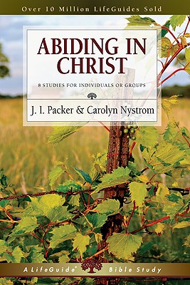 Abiding in Christ (LifeGuide Bible Studies)