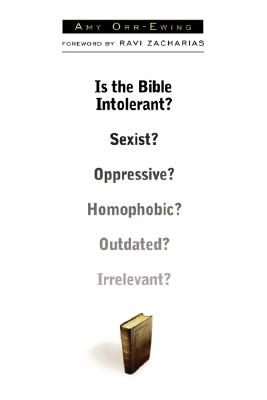 Is the Bible Intolerant Sexist Oppressive Homophobic Outdated Irrelevant