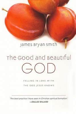The Good and Beautiful God: Falling in Love with the God Jesus Knows (The Good and Beautiful Series)