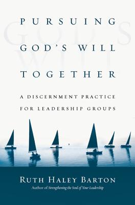 Pursuing God's Will Together: A Discernment Practice for Leadership Groups (Transforming Resources)