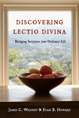 Discovering Lectio Divina Bringing Scripture Into Ordinary Life