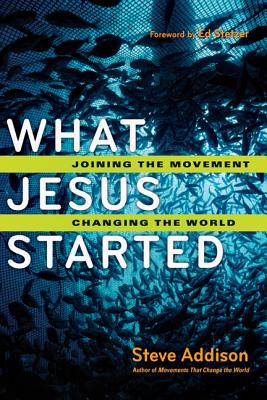 Image for What Jesus Started: Joining the Movement, Changing the World