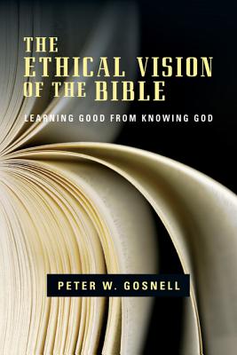 Ethical Vision of the Bible: Learning Good from Knowing God