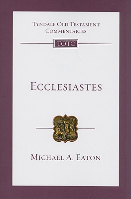 Ecclesiastes: An Introduction and Commentary (Tyndale Old Testament Commentaries, Volume 18)