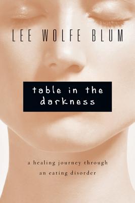 Image for Table in the Darkness: A Healing Journey Through an Eating Disorder