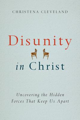 Disuntiy in Christ: Uncovering the Hidden Forces That Keep Us Apart