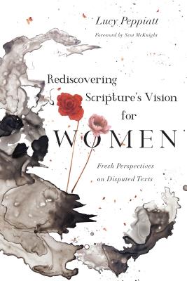Image for Rediscovering Scripture's Vision for Women: Fresh Perspectives on Disputed Texts