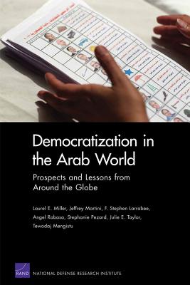 Democratization in the Arab World: Prospects and Lessons from Around the Globe (Rand Corporation Monograph)