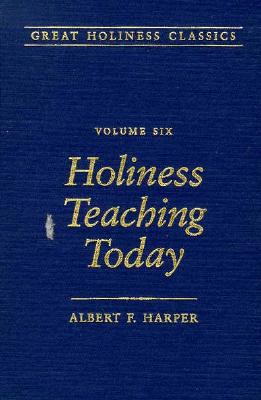 HOLINESS TEACHING TODAY: VOLUME 6, GREAT HOLINESS CLASSICS