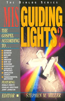 Misguiding Lights: The Gospel According to.Satanism/ Mormons/ Unity/ Hinduism/ New Age/ Buddhism/ Scientology.