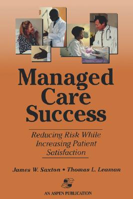 Image for Managed Care Success; Reducing Risk While Increasing Patient Satisfaction Managed Care Success; Reducing Risk While Increasing Patient Satisfaction