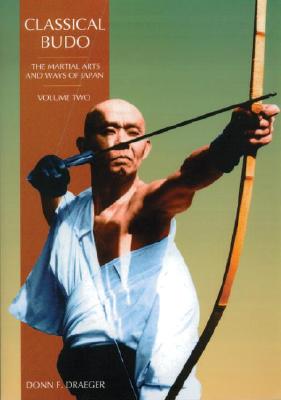 Classical Budo: The Martial Arts and Ways of Japan (Martial Arts & Ways of Japan Series: Vol.)