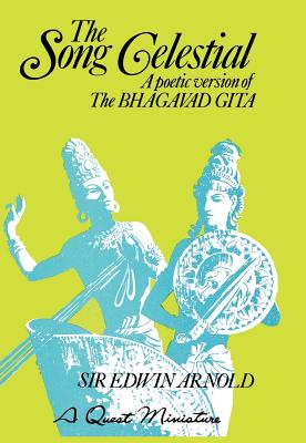 The Song Celestial: A Poetic Version of the Bhagavad Gita (Quest Books)