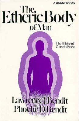 Etheric Body of Man: The Bridge of Consciousness (Quest Book)