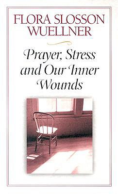 Prayer Stress and Our Inner Wounds