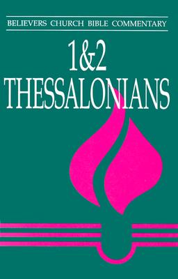 1 and 2 Thessalonians; Believers Church Bible Commentary