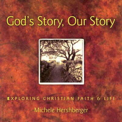 God's Story, Our Story: Exploring Christian Faith & Life