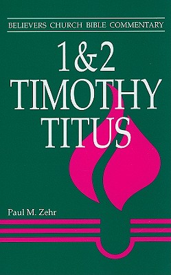 1 & 2 Timothy, Titus; Believers Church Bible Commentary