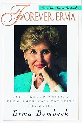 Image for Forever, Erma: Best-Loved Writing From America's Favorite Humorist