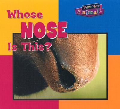 Image for Whose Nose Is This (Name That Animal) Whose Nose Is This (Name That Animal)