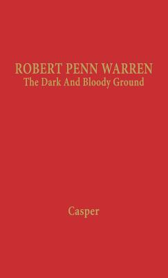 Robert Penn Warren: The Dark and Bloody Ground
