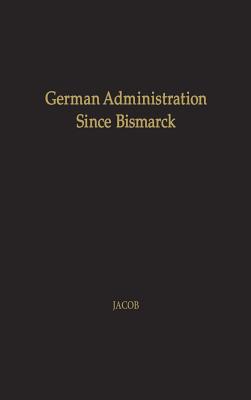 German Administration since Bismarck: Central Authority versus Local Autonomy (Yale Studies in Political Science)
