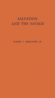 Salvation and the Savage: An Analysis of Protestant Missions and American Indian Response, 1787-1862