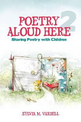 Image for Poetry Aloud Here 2: Sharing Poetry with Children Poetry Aloud Here 2: Sharing Poetry with Children