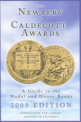 Newbery and Caldecott Awards: A Guide to the Medal and Honor Books (2009)