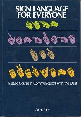 Sign Language For Everyone A Basic Course In Communication With The Deaf