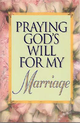 Image for Praying God's Will For My Marriage Praying God's Will For My Marriage