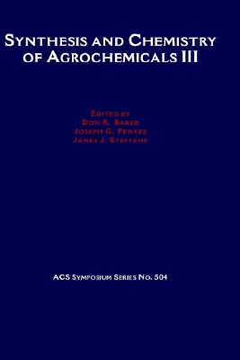 Synthesis and Chemistry of Agrochemicals III (ACS Symposium Series)